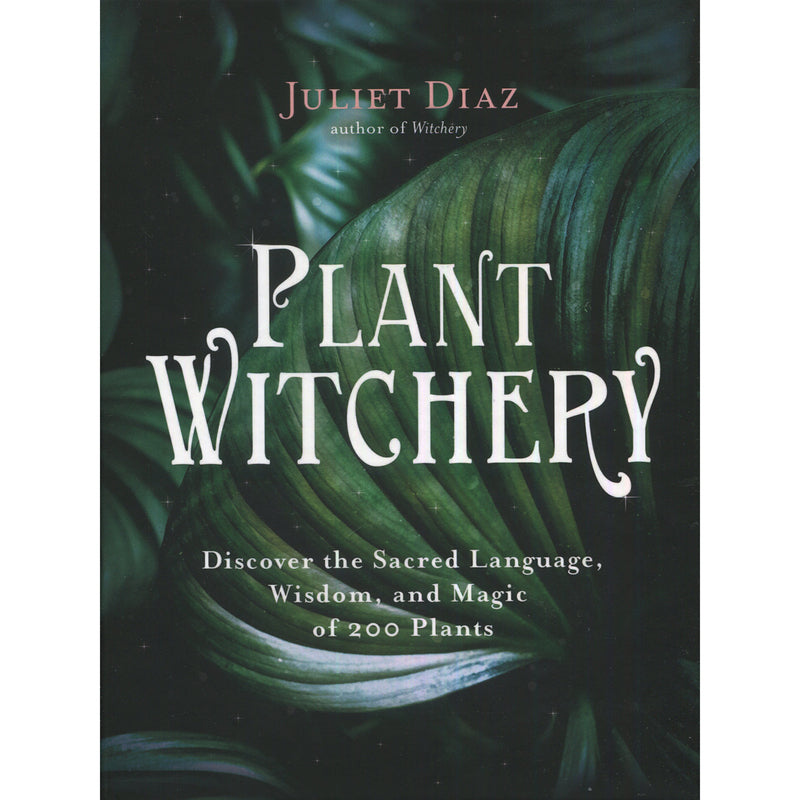 Plant Witchery by Juliet Diaz