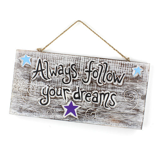 Always Follow your Dreams Plaque