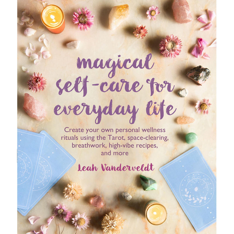 Magical Self-Care For Everyday Life by Leah Vanderveldt