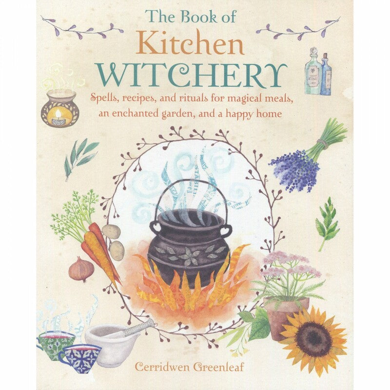 The Book Of Kitchen Witchery by Cerridwen Greenleaf