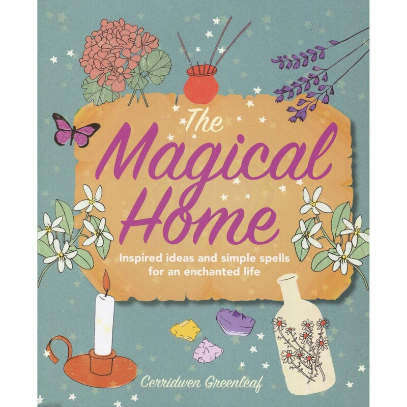 The Magical Home by Cerridwen Greenleaf