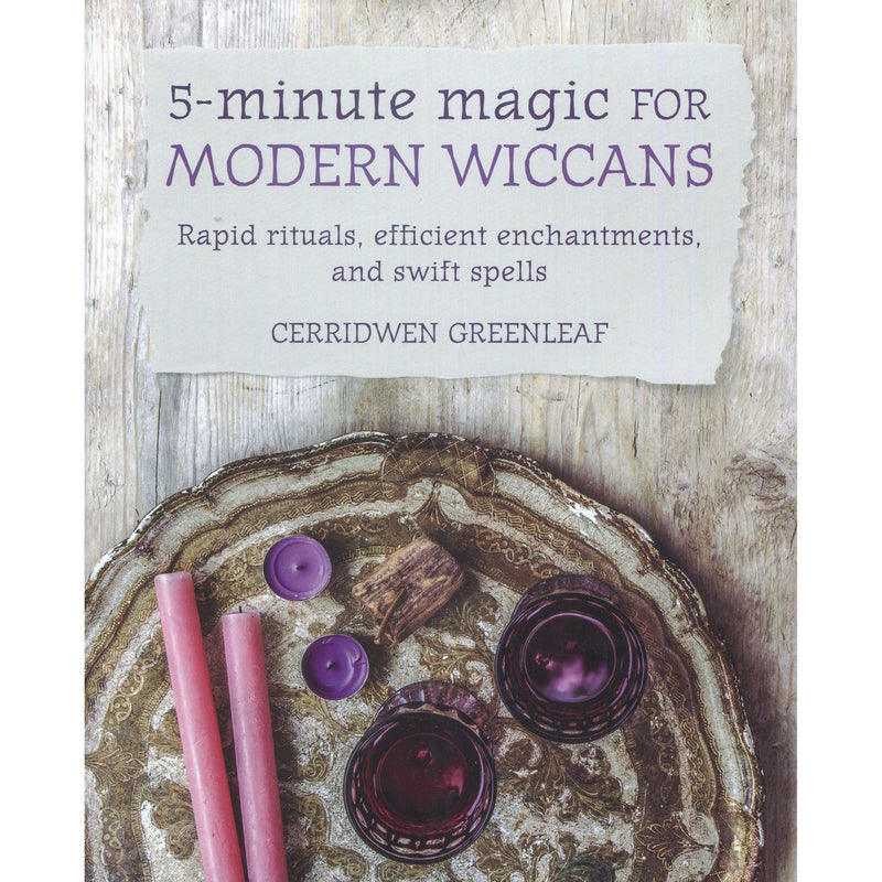 5 Minute Magic For Modern Wiccans by Cerridwen Greenleaf